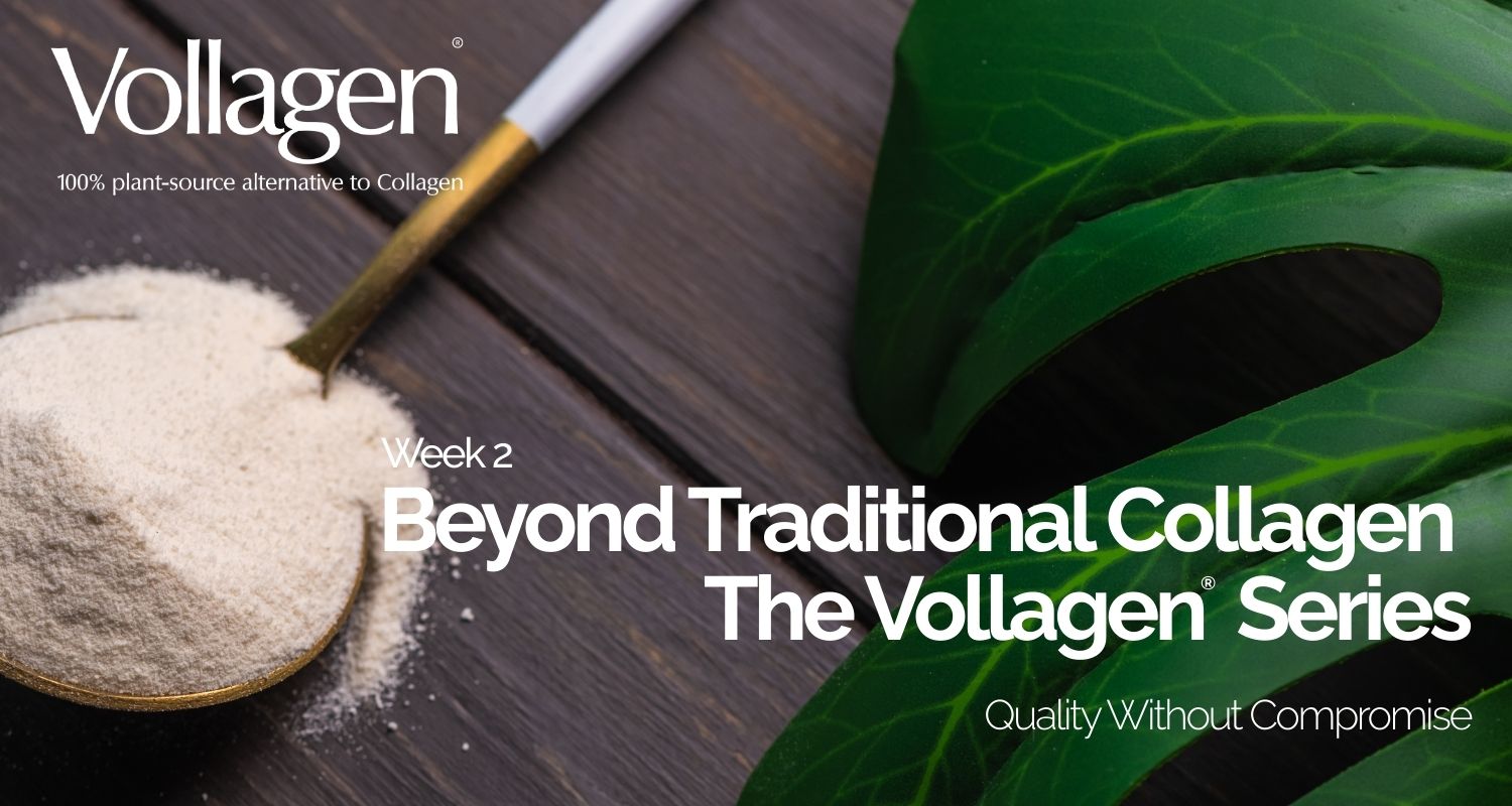 The Vollagen® Series - Week 2 Quality Without Compromise